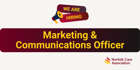 Marketing & Communications Officer – Norwich (Hybrid, £30,000) – Norfolk Care Association | News and Resources | Norfolk Care Association