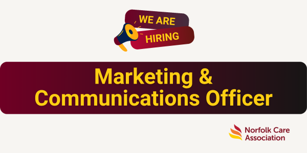 Marketing & Communications Officer – Norwich (Hybrid, £30,000) – Norfolk Care Association | News and Resources | Norfolk Care Association